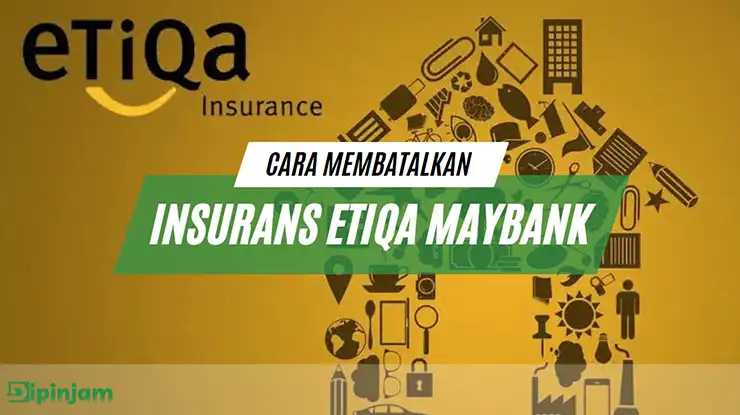 Cara Membatalkan Insurans Etiqa Maybank