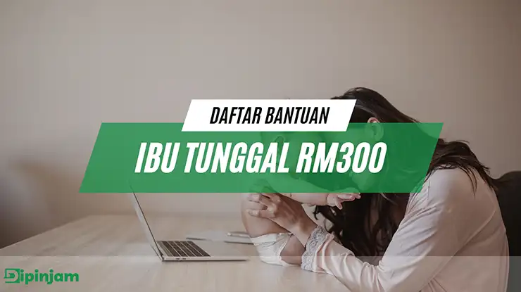 Daftar Bantuan Ibu Tunggal RM300
