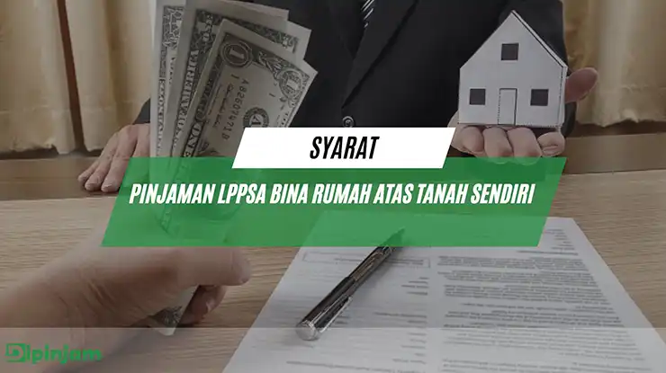 Syarat Pinjaman LPPSA Bina Rumah Atas Tanah Sendiri