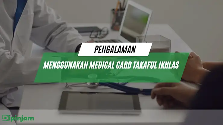 pengalaman menggunakan medical card takaful ikhlas