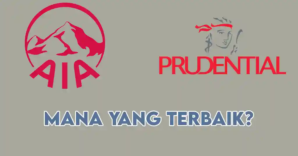 AIA VS Prudential Mana yang Terbaik AIA VS Prudential Mana yang Terbaik