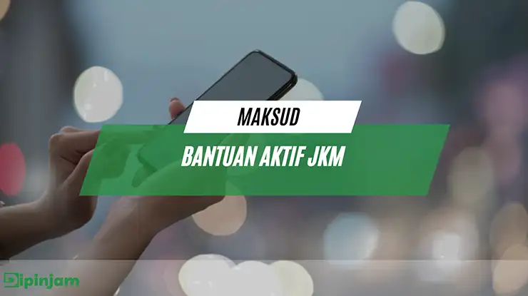 Maksud Bantuan Aktif JKM