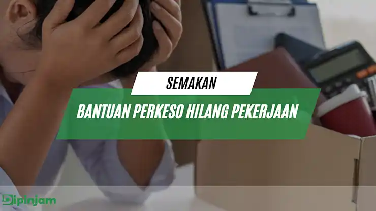 Semakan Bantuan PERKESO Hilang Pekerjaan
